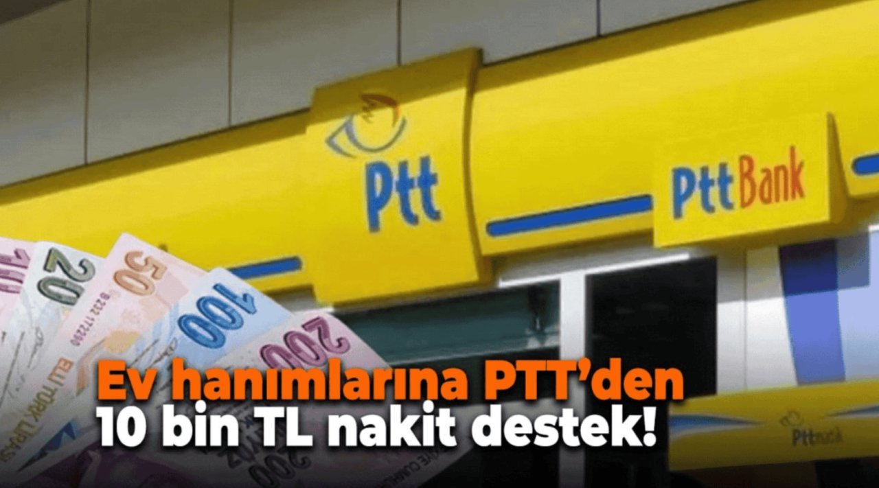 Ev Hanımlarına 10 Bin TL PTT Desteği Başladı! Başvurular e-Devlet Üzerinden Alınıyor