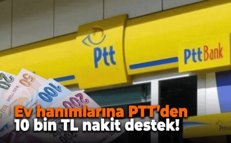 Ev Hanımlarına 10 Bin TL PTT Desteği Başladı! Başvurular e-Devlet Üzerinden Alınıyor