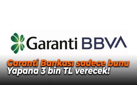 Garanti Bankası sadece bunu yapana 3 bin TL verecek!