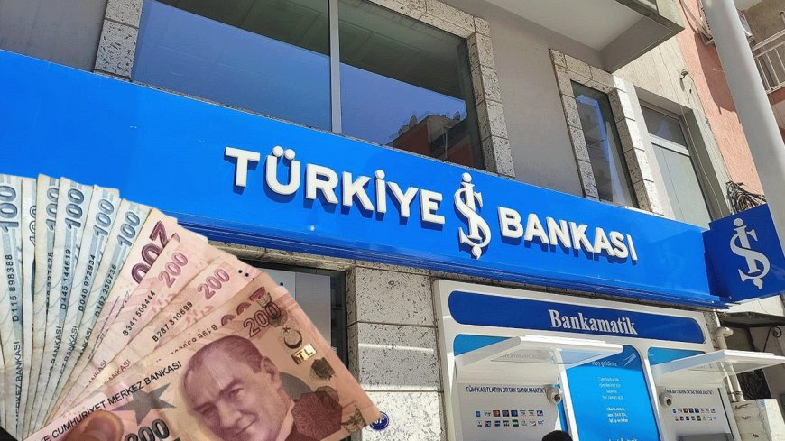 İş Bankası Hesabınıza Ek 10.000 TL Yatacak! Hemen Başvuran Alıyor!